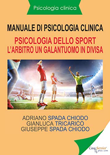 Manuale Di Psicologia Clinica. Psicologia Dello Sport. L'Arbitro, Un Galantuomo In Divisa