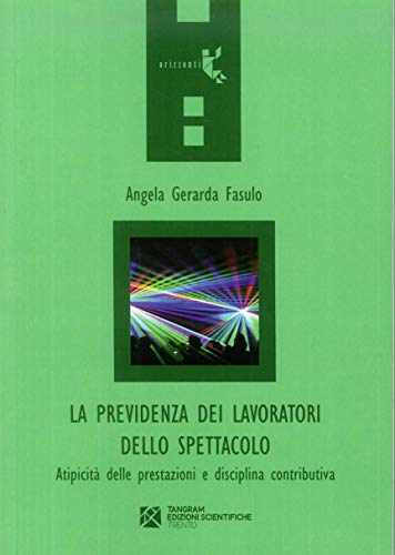 La Previdenza Dei Lavoratori Dello Spettacolo. Atipicità Delle Prestazioni E Disciplina Contributiva