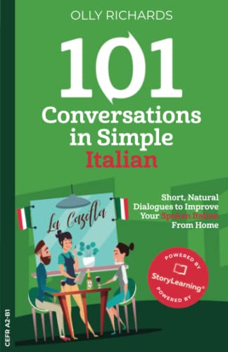 101 Conversations In Simple Italian: Short Natural Dialogues To Boost Your Confidence & Improve Your Spoken Italian