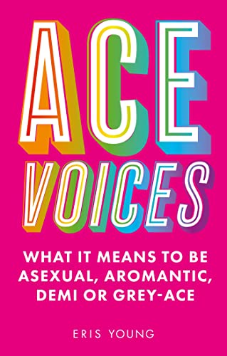 Ace Voices: What It Means To Be Asexual, Aromantic, Demi Or Grey-Ace