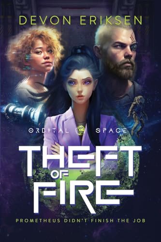 Theft Of Fire: Orbital Space #1