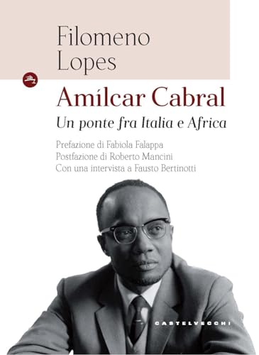 Amìlcar Cabral. Un Ponte Fra Italia E Africa