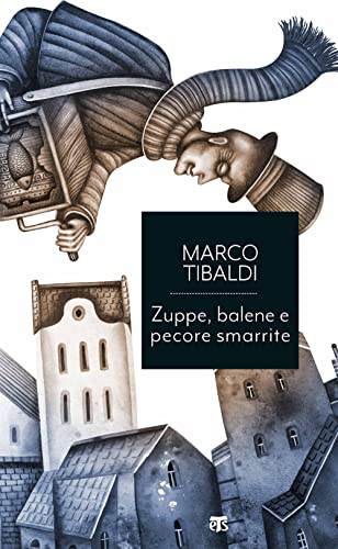 Zuppe, Balene E Pecore Smarrite. Racconti Di Donne, Uomini E Cose Dallo Straordinario Mondo Della Bibbia