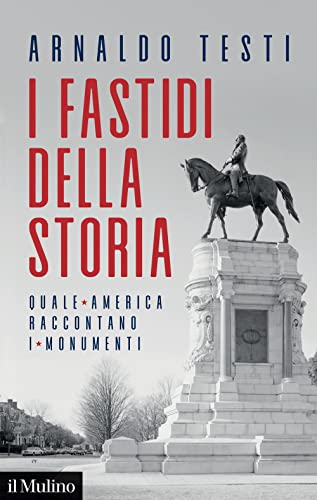 I Fastidi Della Storia. Quale America Raccontano I Monumenti