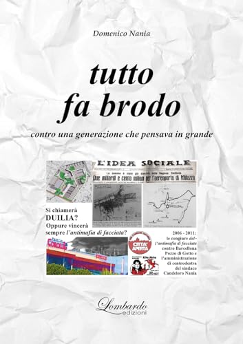 Tutto Fa Brodo. Contro Una Generazione Che Pensava In Grande