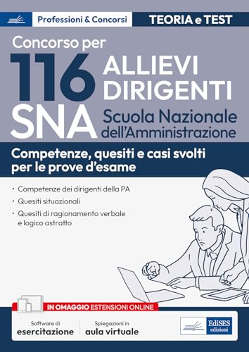 Concorso 116 Allievi Dirigenti Sna: Competenze, Quesiti E Casi Svolti Per Le Prove D’Esame. Con Spiegazioni In Aula Virtuale E Software Di Esercitazio