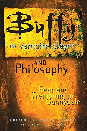 Buffy The Vampire Slayer And Philosophy: Fear And Trembling In Sunnydale