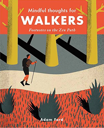 Mindful Thoughts For Walkers: Footnotes On The Zen Path