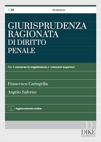 Giurisprudenza Ragionata Di Diritto Penale. Per Il Concorso In Magistratura E I Concorsi Superiori