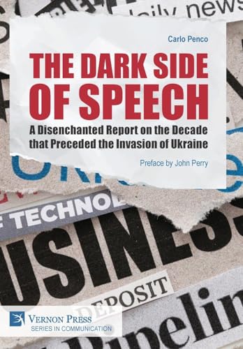 The Dark Side Of Speech: A Disenchanted Report On The Decade That Preceded The Invasion Of Ukraine