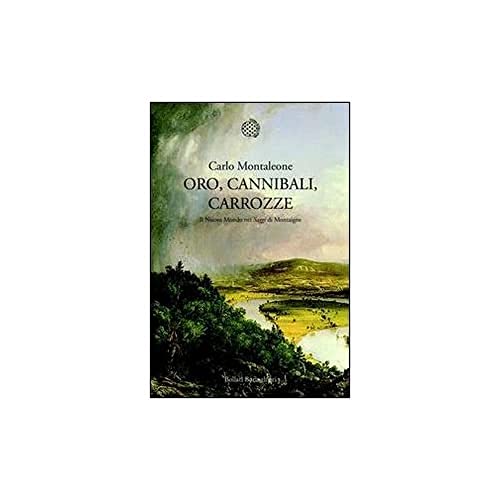 Oro, Cannibali, Carrozze. Il Nuovo Mondo Nei «Saggi» Di Montaigne