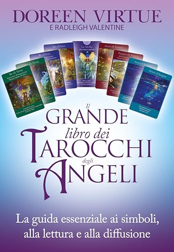 Il Grande Libro Dei Tarocchi Degli Angeli. La Guida Essenziale Ai Simboli, Alla Lettura E Alla Diffusione