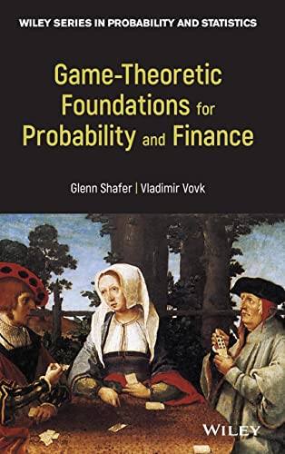 Game-Theoretic Foundations For Probability And Finance