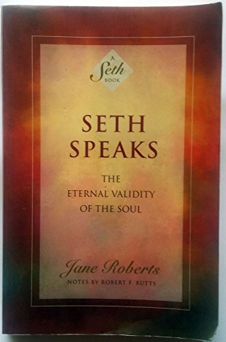 Seth Speaks: The Eternal Validity Of The Soul