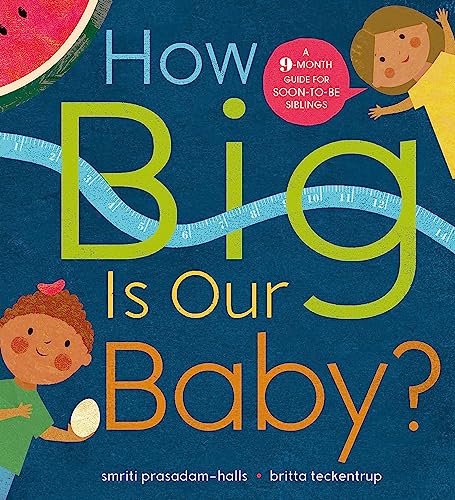 How Big Is Our Baby?: A 9-Month Guide For Soon-To-Be Siblings