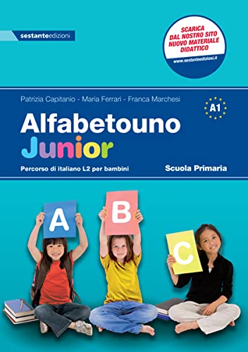Alfabetouno Junior. Percorso Di Prima Alfabetizzazione Per Bambini Stranieri Neoarrivati. Per La Scuola Elementare
