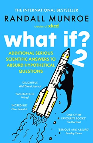 What If?2: Additional Serious Scientific Answers To Absurd Hypothetical Questions
