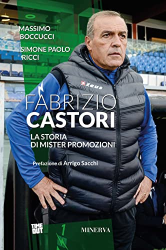 Fabrizio Castori. La Storia Di Mister Promozioni