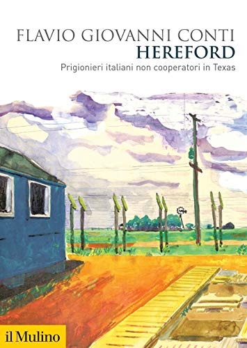 Hereford. Prigionieri Italiani Non Cooperatori In Texas