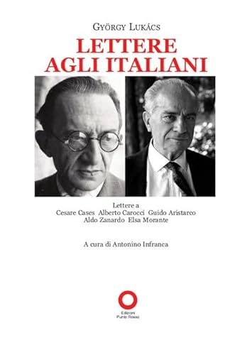 Lettere Agli Italiani. Lettere A Cesare Cases, Alberto Carocci, Giudo Aristarco, Aldo Zanardo, Elsa Morante