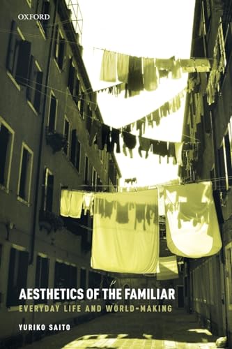 Aesthetics Of The Familiar: Everyday Life And World-Making