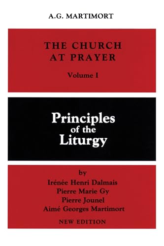 The Church Of Prayer Volume I: Principles Of The Liturgy: 1