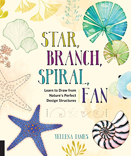 Star, Branch, Spiral, Fan: Learn To Draw From Nature'S Perfect Design Structures