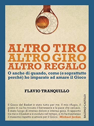 Altro Tiro Altro Giro Altro Regalo. O Anche Di Quando, Come (E Soprattutto) Perché Ho Imparato Ad Amare Il Gioco