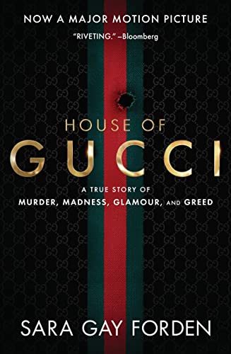 The House Of Gucci [Movie Tie-In] Uk: A True Story Of Murder, Madness, Glamour, And Greed