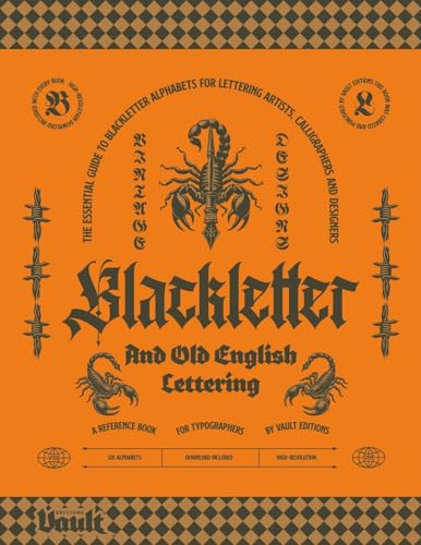 Blackletter And Old English Lettering Reference Book: The Essential Guide To Blackletter Alphabets For Lettering Artists, Calligraphers And Designers
