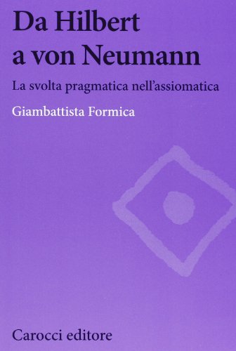 Da Hilbert A Von Neumann. La Svolta Pragmatica Nell'Assiomatica