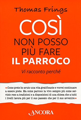 Così Non Posso Più Fare Il Parroco. Vi Racconto Perché