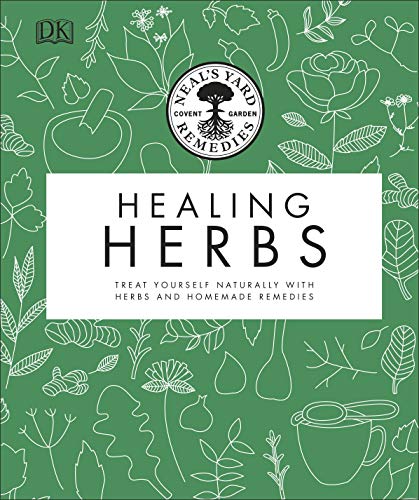 Neal'S Yard Remedies Healing Herbs: Treat Yourself Naturally With Homemade Herbal Remedies