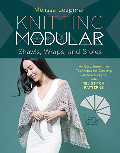 Knitting Modular Shawls, Wraps, And Stoles: An Easy, Innovative Technique For Creating Custom Designs, With 185 Stitch Patterns