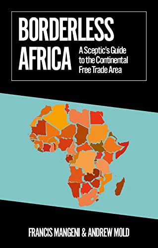 Borderless Africa: A Sceptic'S Guide To The Continental Free Trade Area (African Arguments)