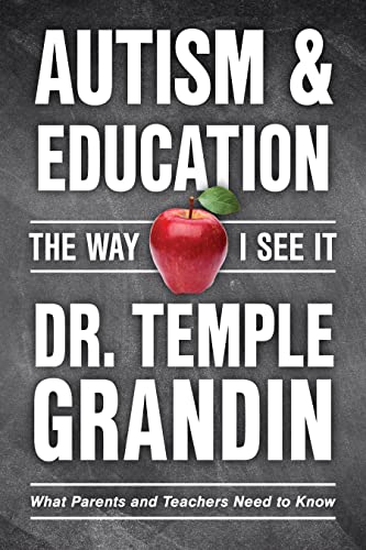 Autism & Education: The Way I See It: What Parents And Teachers Need To Know