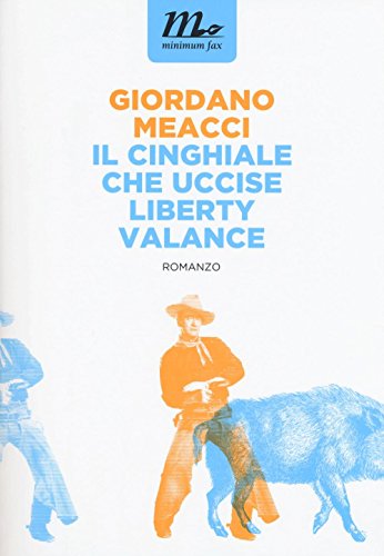 Il Cinghiale Che Uccise Liberty Valance