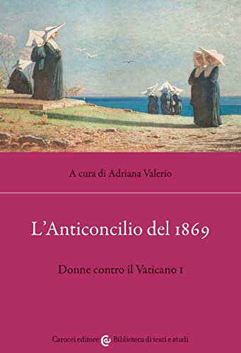 L'Anticoncilio Del 1869. Donne Contro Il Vaticano I