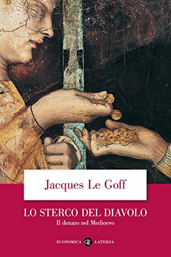 Lo Sterco Del Diavolo. Il Denaro Nel Medioevo