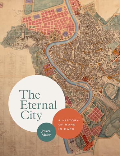 The Eternal City: A History Of Rome In Maps