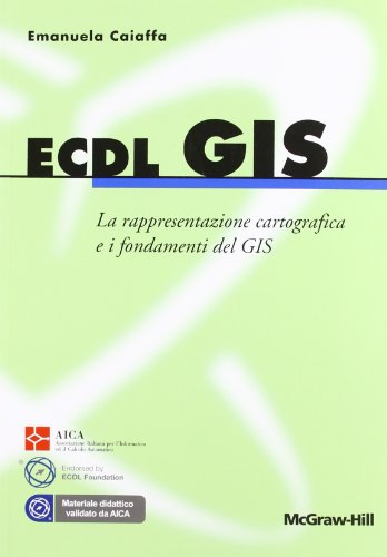 Ecdl Gis. La Rappresentazione Cartografica E I Fondamenti Del Gis