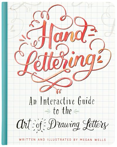 Hand-Lettering: An Interactive Guide To The Art Of Drawing Letters