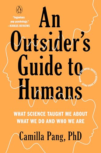 An Outsider'S Guide To Humans: What Science Taught Me About What We Do And Who We Are