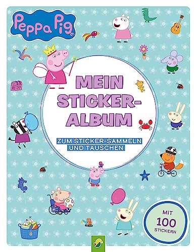 Peppa Pig Mein Stickeralbum Mit 100 Stickern: 24 Beschichtete Seiten Für Das Einfache Ablösen Und Tauschen Deiner Stickersammlung | Ab 3 Jahren
