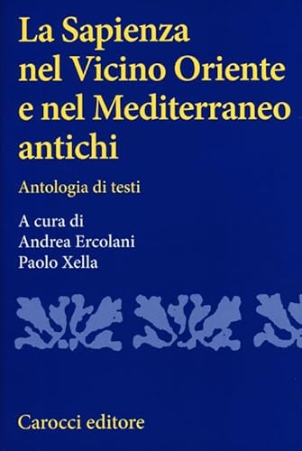La Sapienza Nel Vicino Oriente E Nel Mediterraneo Antichi. Antologia Di Testi