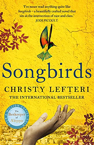 Songbirds: The Powerful Novel From The Author Of The Beekeeper Of Aleppo And The Book Of Fire