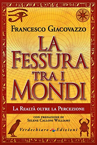 La Fessura Tra I Mondi. La Realtà Oltre La Percezione