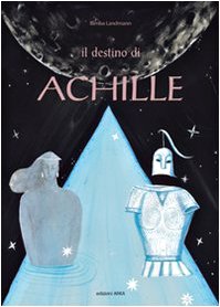 Il Destino Di Achille. Ediz. Illustrata