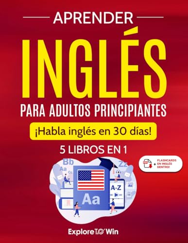 Aprender Inglés Para Adultos Principiantes: 5 Libros En 1: ¡Habla Inglés En 30 Días!: 5 Libros En 1: Habla Ingls En 30 Das!
