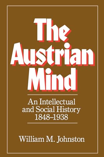 The Austrian Mind: An Intellectual And Social History, 1848-1938